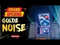 Golde noise  grand opening 