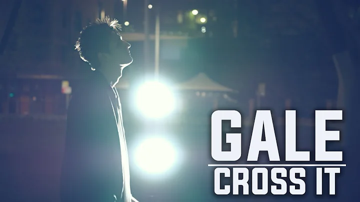 GALE | CROSS IT