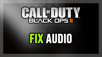 How to FIX Call of Duty: Black Ops 2 No Audio/Sound Not Working