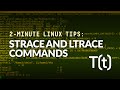 How to use the strace and ltrace commands: 2-Minute Linux Tips