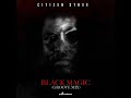 Citizen Sthee & King Deetoy – Black Magic (Groove Mix)