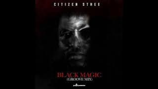 Citizen Sthee & King Deetoy – Black Magic (Groove Mix)