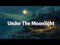 Under The Moonlight | Music | lyrics