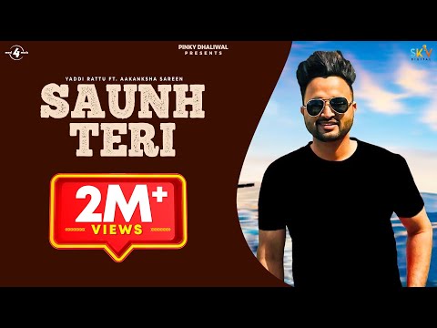 SAUNH TERI (Full Video) | YADDI RATTU Ft. Aakanksha Sareen | New Punjabi Songs 2017