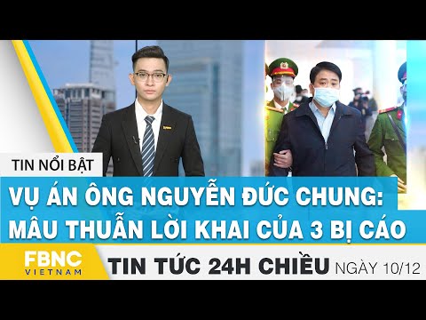 Video Tin tức 24h chiều 10/12 | Vụ án ông Nguyễn Đức Chung:... - youtube