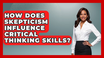 How Does Skepticism Influence Critical Thinking Skills? - Learn About Atheism