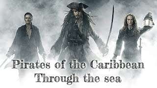 Pirates of the Caribbean | Through the sea