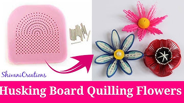 How to use Quilling Husking Board/ 3 Different Quilled Flowers using Husking Board