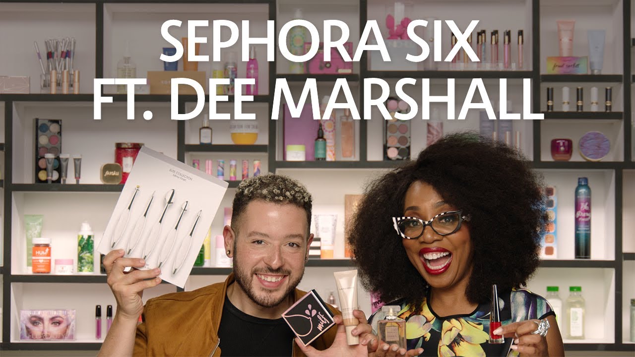 Sephora Six ft. Dee Marshall | Sephora