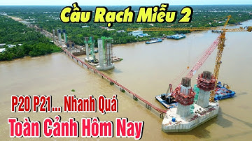 Bất Ngờ Tiến Độ Cầu Rạch Miễu 2 Trụ P20 Nhanh Vượt Bậc