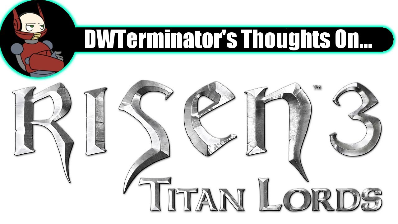 My Thoughts On... Risen 3: Titan Lords