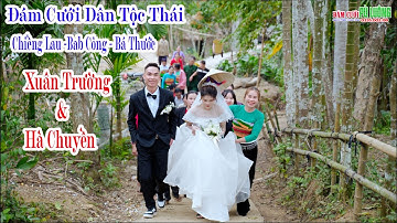 ĐÁM CƯỚI DÂN TỘC THÁI PULUONG | XUÂN TRƯỜNG & HÀ CHUYỀN | CHIỀNG LAU BAN CÔNG BÁ THƯỚC THANH HÓA