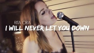 I Will Never Let You Down - Rita Ora Cover