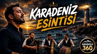 🌊 Karadeniz Esintisi Tulum Kemençe Ve Horon Ruhuyla Yeni Karadeniz Türküsü 🎶 Anadolu 360