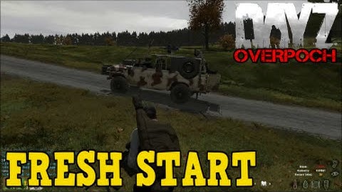 DayZ Overpoch - (Series 5) Part 1 - Fresh Start