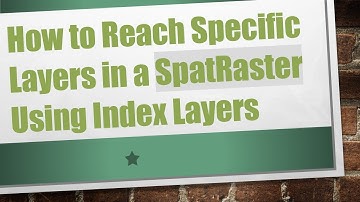 How to Reach Specific Layers in a SpatRaster Using Index Layers