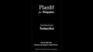 25. Timelapse Basic (Planit Video Tutorial 2019.01)