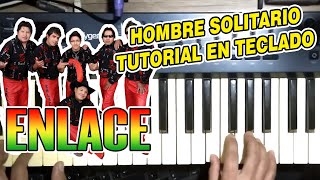 Video thumbnail of "HOMBRE SOLITARIO - ENLACE (TUTORIAL EN TECLADO)"