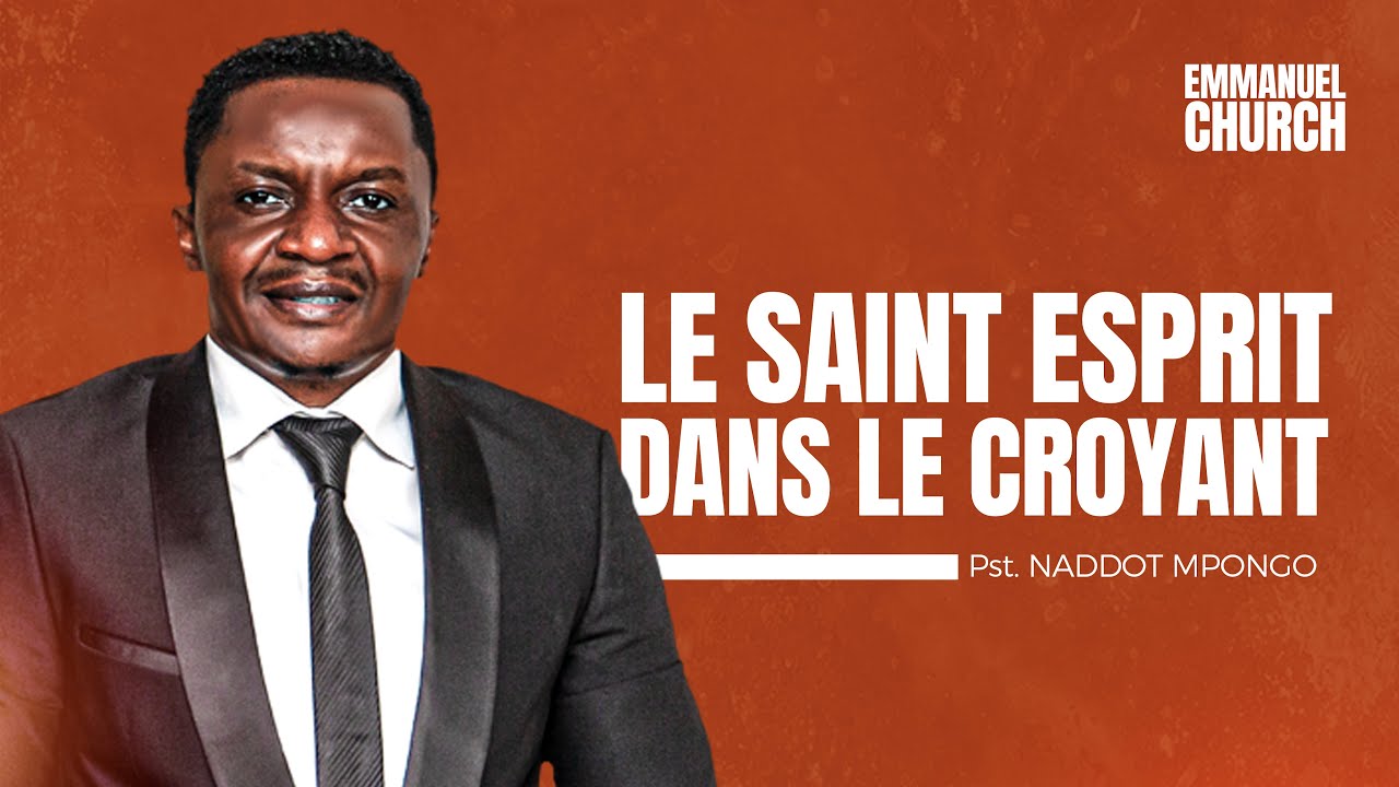 part.2  le saint esprit dans le croyant - Pasteur Naddot Mpongo -Emmanuel Church
