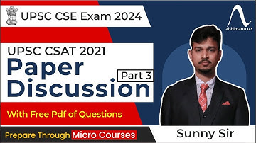 UPSC CSAT Exam 2024  | Exam Discussion  with Detailed Solution CSAT 2021 | Part 3 I abhimanu IAS