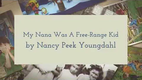 My Nana Was A Free-Range Kid by Nancy Peek Youngdahl