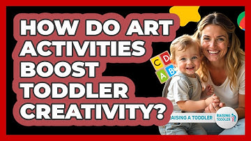 How Do Art Activities Boost Toddler Creativity? - Raising A Toddler