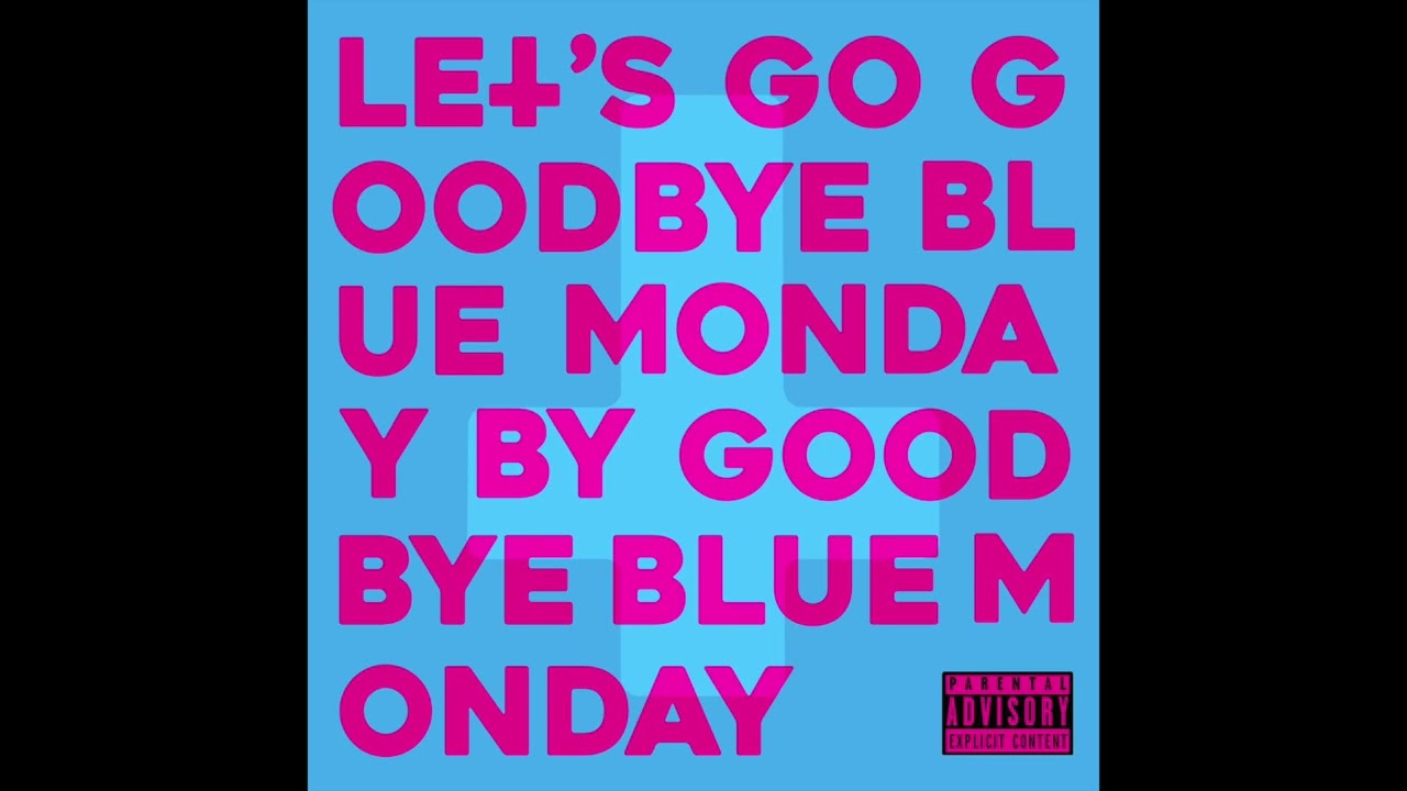 Let's Go Goodbye Blue Monday! (Official Audio) - Goodbye Blue Monday