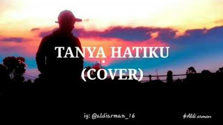 tanya hatiku - pasto | cover akustik (story wa)!!