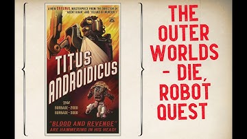 The Outer Worlds - Die, Robot Quest Walkthrough