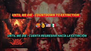 UNTIL WE DIE - COUNTDOWN TO EXTINCTION (SUB ESPAÑOL - LYRICS)