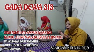 Download lagu GADA DEWA 313 || PIWELINGAN DARI SIMBAH K.H AHMAD ABDUL HAQ DALHAR WATUCONGOL  MUNTILAN