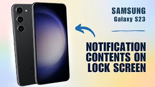 How to Show Notification Contents on Lock Screen on Samsung S23