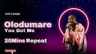 Joel Lwaga - Olodumare | You Got Me - 20Mins Repeat