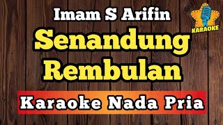 SENANDUNG REMBULAN - IMAM S ARIFIN (Karaoke Nada Pria) 