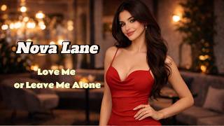 Nova Lane Love Me or Leave Me Alone