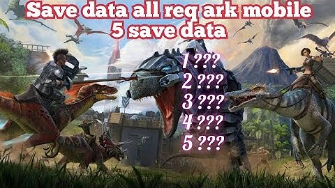 save data all req (5 save data ) | ark mobile.