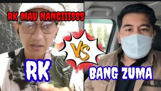 RK MAU NANGIIS HADAPI BANG ZUMA!!BANG ZUMA VS RK..