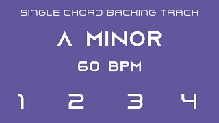 Single Chord Backing Track - A Minor - 60 bpm Single Chord Backing Track In A Minor