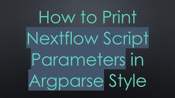 How to Print Nextflow Script Parameters in Argparse Style