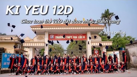 ( MV 4K ) 12D - Kỷ Yếu | Khóa 2019-2022 |