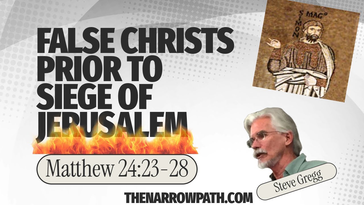 false-christs-prior-to-siege-of-jerusalem-matthew-24-23-28-steve