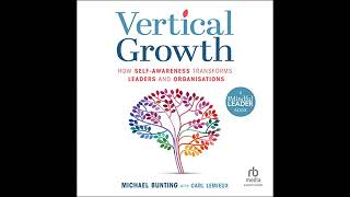 Vertical Growth: How Self-Awareness Transforms Leaders and Organisations by Michael Bunting