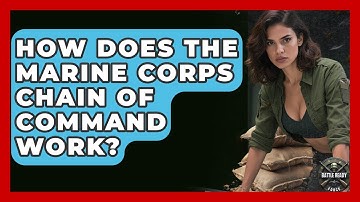 How Does The Marine Corps Chain Of Command Work? - Battle Ready Force
