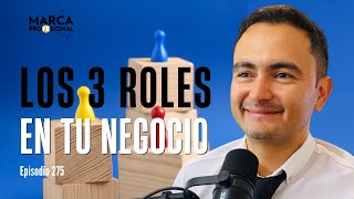 The Three Roles of a Business Owner | Ep. 275 Professional Brand Podcast