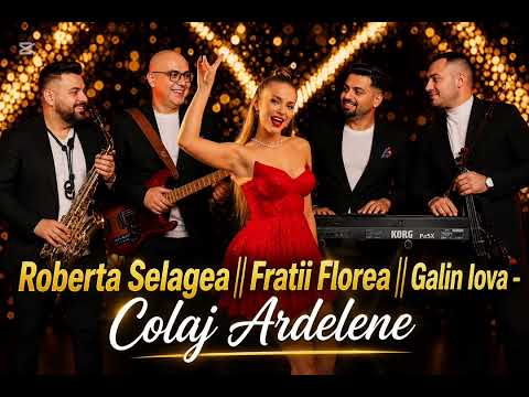 Roberta Selagea || Fratii Florea || Galin Iova - Colaj Ardelene
