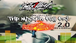 Trip Mixx In Full FX 2.0 80s Edition Remix By Dj Klu & Dj Lanz  remix journey collection