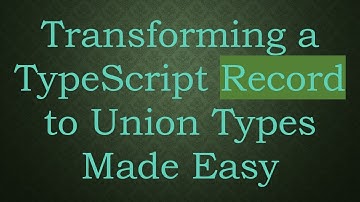 Transforming a TypeScript Record to Union Types Made Easy