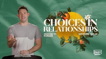 Matthew 18:21-22 Choose to Forgive | The Daily Devo Bible Study