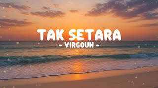 Download Lagu VIRGOUN - Tak Setara | Lirik MP3