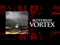 SLOTHREAT - VORTEX (Official Track Video)